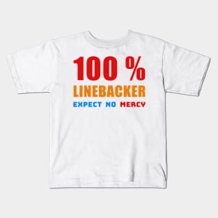 100 percent LINEBACKER EXPECT NO MERCY Kids T-Shirt